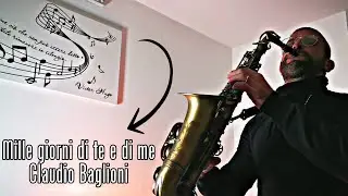 Mille giorni di te e di me - Claudio Baglioni - Saxophone Cover +Testo