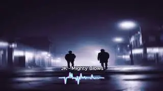 JK - Mighty Blows