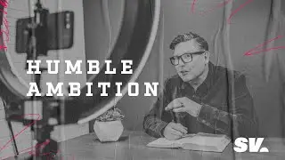 Humble Ambition // Chad Moore // Sun Valley Community Church