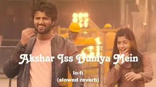 Akshar Iss Duniya Mein slowed reverb | Romantic Hindi Lofi Songs Lofichill | sad song | film song 