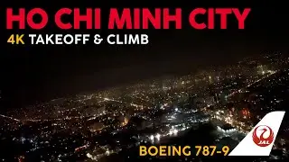 TAKEOFF From SAIGON! 🛫 Ho Chi Minh City at Night 🇻🇳【4K In Flight Video】Japan Airlines 787-9