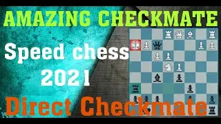 Direct Checkmate | quick game | 10 mins speed chess 2021 | chess strategy game | chess openings |