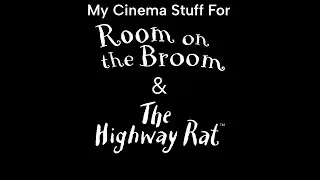My Cinema Stuff For Room On The Broom & The Highway Rat (2026)