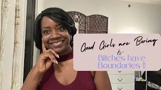 Boring Good Girls Vs. Bold Bad Bitches: Setting Boundaries!
