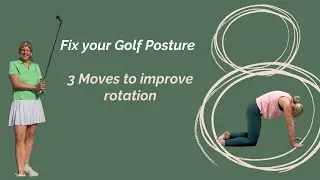 FIX YOUR GOLF POSTURE - 3 Moves to Improve your rotation