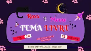 DECOLANDO COM TAR&Oacute;LOGOS: ROXX E MEOW!! + TEMA LIVRE + PX + SUPERCHAT + FREE P/VCS!! #livesdesucesso