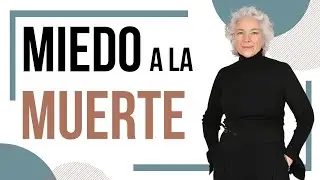Cómo enfrentar el MIEDO A LA MUERTE y cómo acompañar - Assumpta Mateu