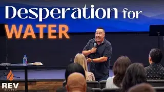 Desperation for Water | Jerame Nelson | Rev Church | Sep 21, 2025