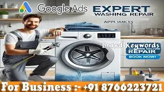 Washing Machine Repair Services Google Ads | How to Run Washing Machine Services On Brand Keywords