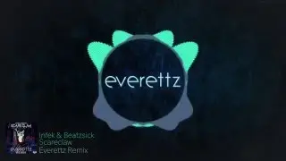Infek & Beatzsick - Scareclaw (Everettz Remix) [Nova Lotus]