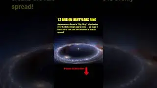 1.3 Billion Light-Year Long Galaxy Ring! 🌌💫