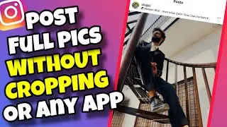 (ЛЕГКО) Как загрузить полные фотографии в Instagram БЕЗ кадрирования и использования каких-либо п...