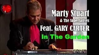 MARTY STUART and THE SUPERLATIVES perform 'In The Garden' featuring GARY CARTER on the steel guitar
