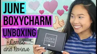 JUNE 2017 BOXYCHARM | Unboxing, Demos, and Reviews!