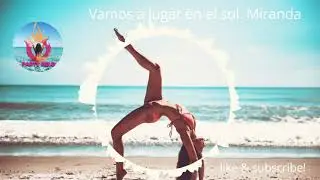Vamos a jugar en el sol. Miranda -spectral vibes-