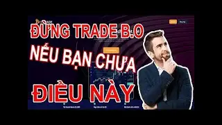 ĐỪNG TRADE B.O NẾU NHƯ BẠN CHƯA BIẾT ĐIỀU N&Agrave;Y | BENTO- KIẾN THỨC TRADER