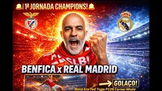 BENFICA vs REAL MADRID&nbsp; Champions 1  jornada Nova Era Ted Tuga - FIFA 26: Career Mode
