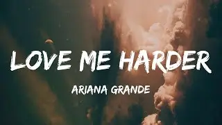 Ariana Grande - Love Me Harder (Lyric Video) | Kesha, Maroon 5,...