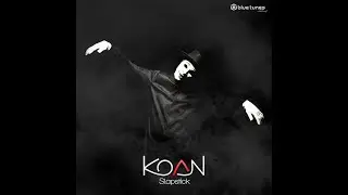 Koan feat. Roeth & Grey - Slapstick, Pt. 2 - Official