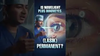 Is LASIK Permanent? (Wavelight Plus InnovEyes)