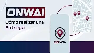 C&oacute;mo realizar una entrega - Onwai App