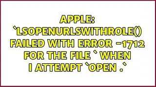 `LSOpenURLsWithRole() failed with error -1712 for the file ＜/path/to/folder＞` when I attempt...