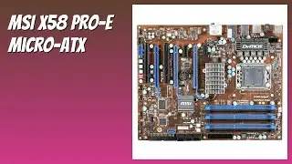 AVIS (2025) : MSI X58 PRO-E Micro-ATX. D&Eacute;TAILS