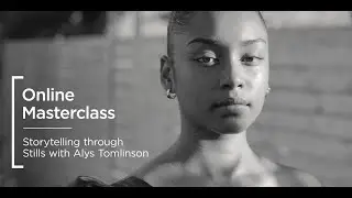 Online Masterclass | Storytelling through Stills with Alys Tomlinson & Sony