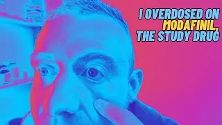 I Overdosed On Modafinil - The Study Drug