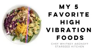 Chef Whitney's 5 Favorite High Vibration Foods