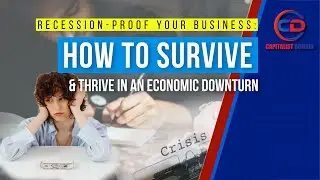 Recession Proof Your Business. How to Survive and Thrive In An Economic Downturn
