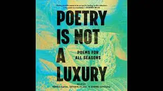 Poetry Is Not a Luxury: Poems for All Seasons - Anonymous