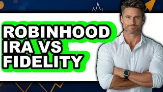 Robinhood vs. Fidelity: Which Investment App is Better?