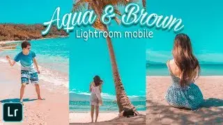 How to easily edit Aqua And Brown with Adobe Lightroom | lightroom mobile tutorial | free preset