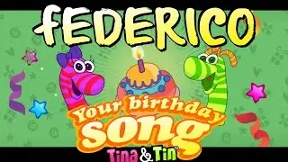 Tina&Tin Happy Birthday FEDERICO (Personalized Songs For Kids) #PersonalizedSongs