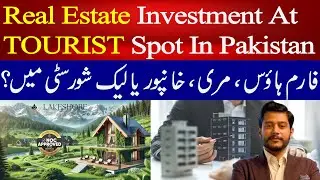 Top Property Investment Spots in Pakistan's Most Scenic Tourist Destinations | Najeeb Ullah