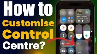 How to Edit Control Centre on iPhone? Customise Control Centre on iPhone