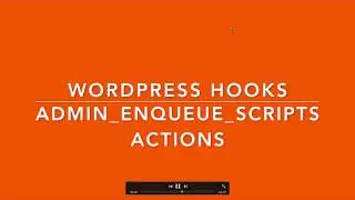 WordPress Hooks Actions admin enqueue scripts Part-16