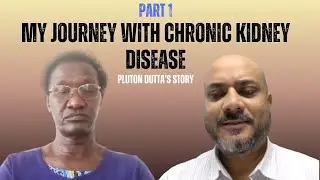 (Part 1) My Journey With Chronic Kidney Disease: Pluton Dutta's Story