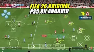PLAY EA SPORTS FC 26 PPSSPP ANDROID CAMERA PS5 LATEST HD GRAPHICS & REAL FACE