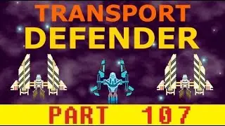 Game #98: Transport Defender [Part 107]