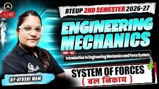 SYSTEM OF FORCES -2 || ENGINEERING MECHANICS ||  UNIT - 1  2NDSEM ALL BRANCH || 2026-27 #upbte #live