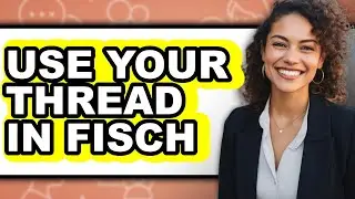 How to Use Your Thread in Fisch - Full Guide