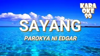 SAYANG BY PAROKYA NI EDGAR KARAOKE 90