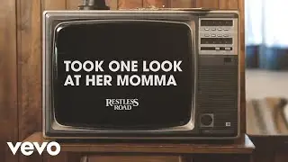 Restless Road - Took One Look at Her Momma (Lyric Video)