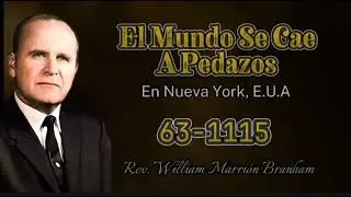 El Mundo Se Cae A Pedazos Rev. William Marrión Branham
