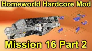 Escorting Captain Elson to Victory! | Homeworld Hardcore Mod | Mission 16 Part 2