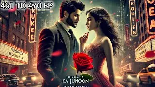 HUKUM SA KA JUNOON for CUTE RANI SA 461 TO 470  Episode POCKET NOVEL STORY audiobook #audiostory 