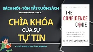 T&oacute;m Tắt Cuốn S&aacute;ch &ldquo;CH&Igrave;A KH&Oacute;A CỦA SỰ TỰ TIN&rdquo; - T&aacute;c giả : Katty Kay & Claire ShipMAN