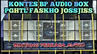 KONTES BP AUDIO BOX PGHTL FASKHO JOS JIS🔥#BPAudioOfficial #bpaudio #soundsystembattle #soundhoreg